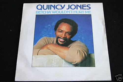 Quincy Jones SP 45T Betcha' wouldn't hurt me 1981