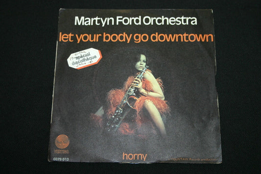 MARTYN FORD ORCHESTRA   SP 45T 7"   LET YOUR BODY GO DOWNTOWN   1977