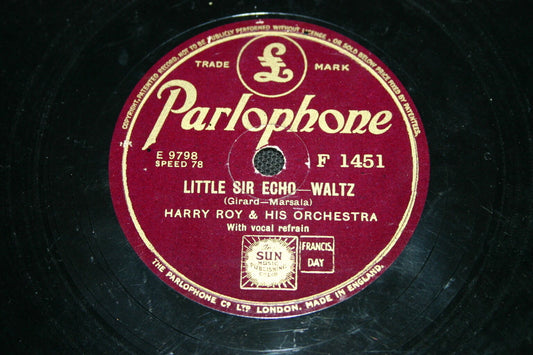 HARRY ROY & HIS ORCHESTRA   78T   LITTLE SIR ECHO WALTZ