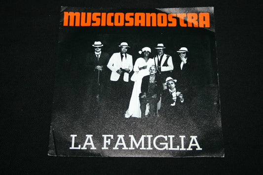 LA FAMIGLIA   SP 45T 7"   MUSICOSANOSTRA
