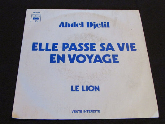 ABDEL DJELIL   SP 45T 7"   ELLE PASSE SA VIE EN VOYAGE   PROMO