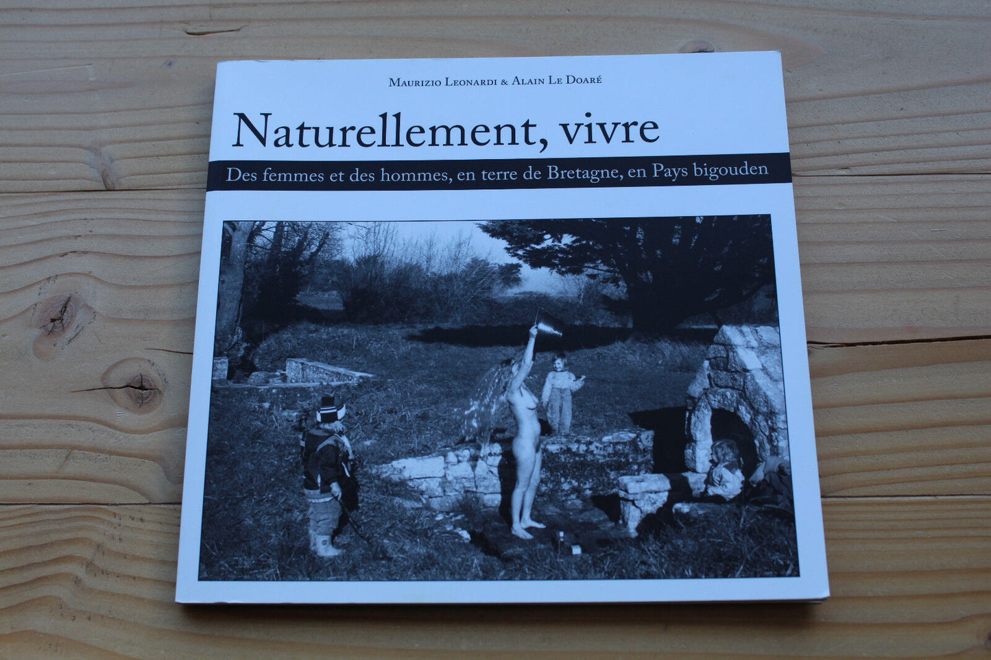 Naturellement, vivre Maurizio Leonardi & Alain Le Doaré Photographie