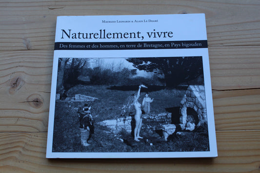 Naturellement, vivre   Maurizio Leonardi & Alain Le Doaré   Photographie
