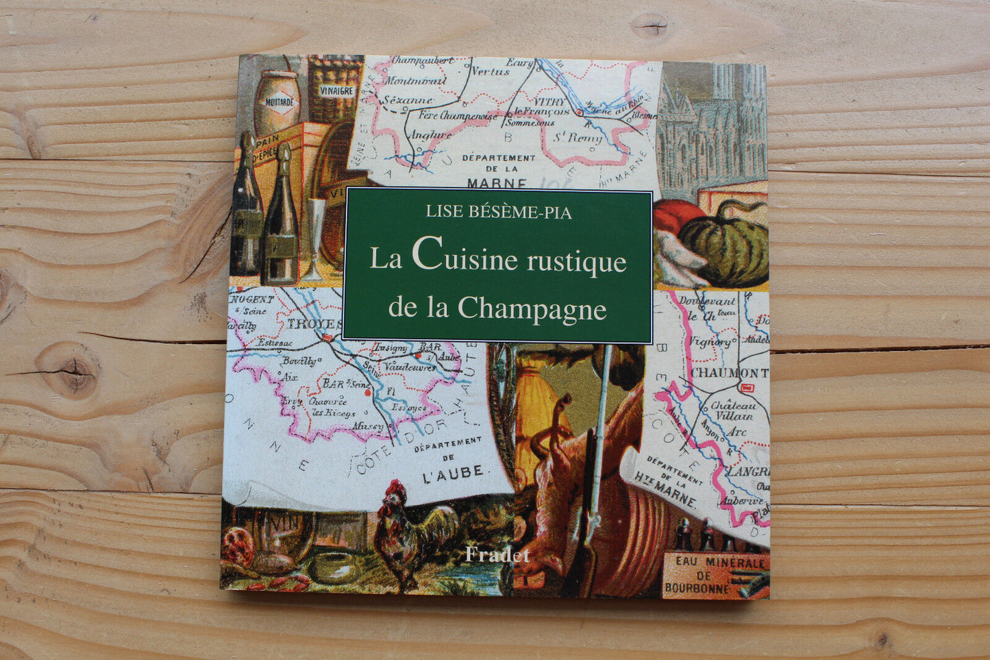 La Cuisine rustique de la Champagne - Lise Bésème-Pia - Fradet 2004