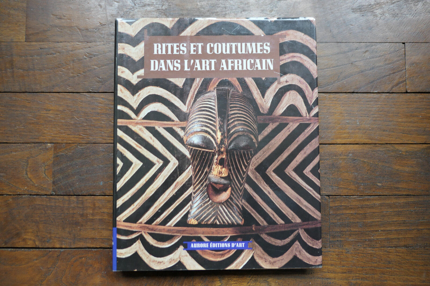 RITES ET COUTUMES DANS L'ART AFRICAIN AURORE EDITIONS D'ART 1989