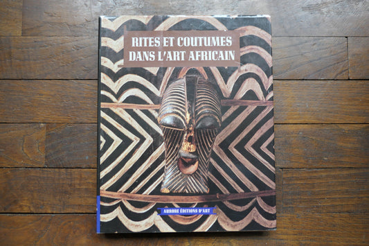 RITES ET COUTUMES DANS L'ART AFRICAIN   AURORE EDITIONS D'ART 1989