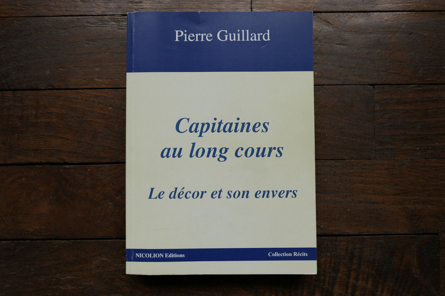 CAPITAINES AU LONG COURS PIERRE GUILLARD 2009 NICOLION RECIT VOYAGE MARINE
