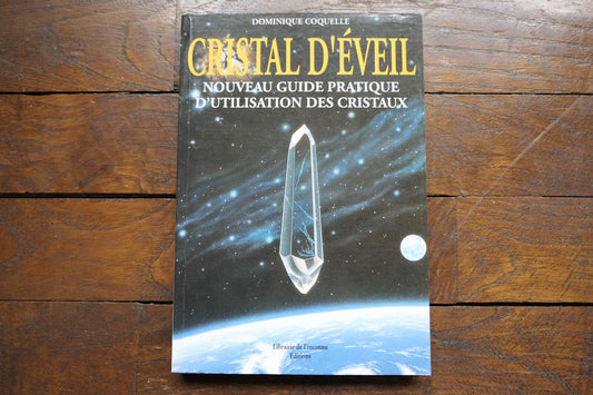 CRISTAL D'EVEIL  NOUVEAU GUIDE PRATIQUE D'UTILISATION DES CRISTAUX   D. COQUELLE
