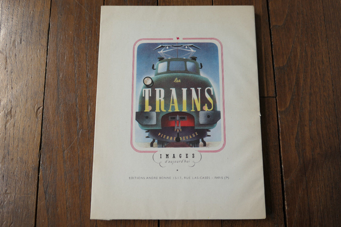 LES TRAINS PIERRE DEVAUX EDITIONS ANDRE BONNE 1946