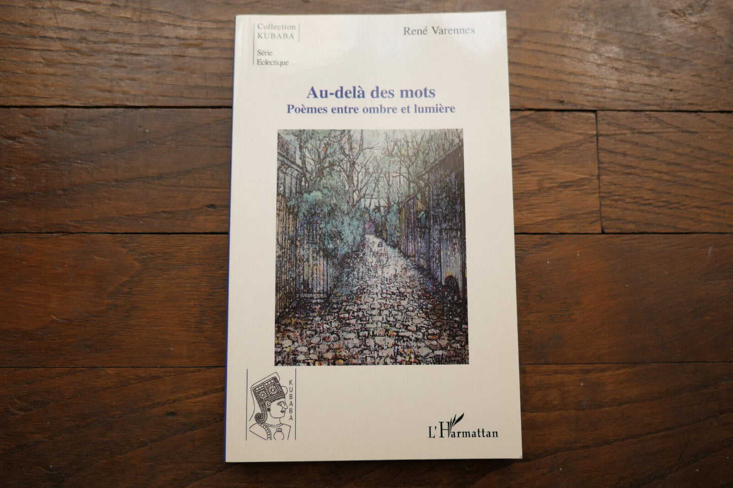 AU-DELA DES MOTS POEMES ENTRE OMBRE ET LUMIERE RENE VARENNES L'HARMATTAN 2011