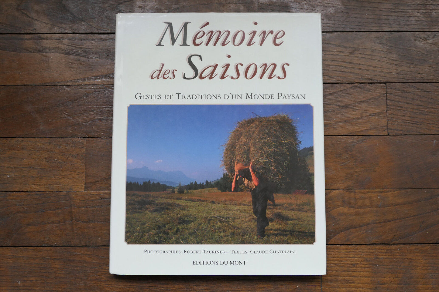 MEMOIRE DES SAISONS GESTES ET TRADITIONS D'UN MONDE PAYSAN 2001 AGRICULTURE