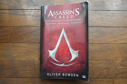ASSASSIN'S CREED LES CHRONIQUES D'EZIO AUDITORE OLIVER BOWDEN 2016