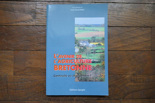 L'AVENIR DE L'AGRICULTURE BRETONNE CONTINUITE OU CHANGEMENT BRETAGNE 2000