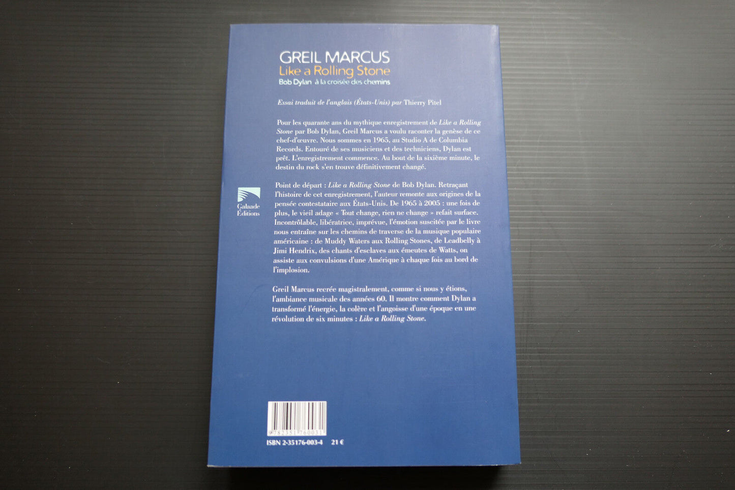 GREIL MARCUS LIKE A ROLLING STONE BOD DYLAN GALAADE EDITIONS 2005