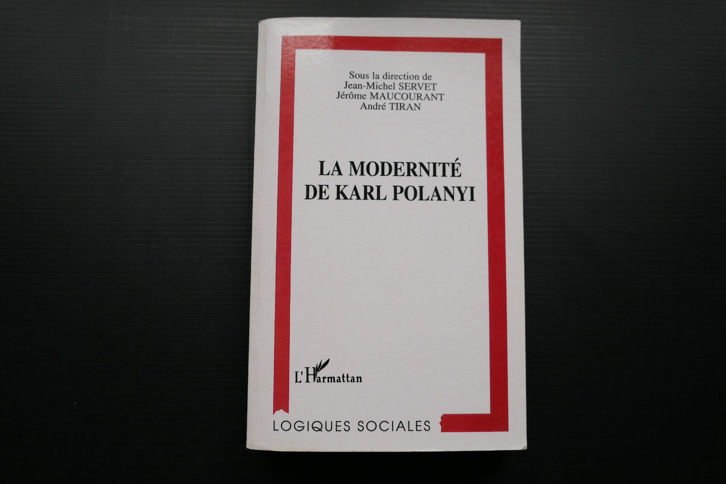 LA MODERNITE DE KARL POLANYI LOGIQUES SOCIALES L'HARMATTAN 2000