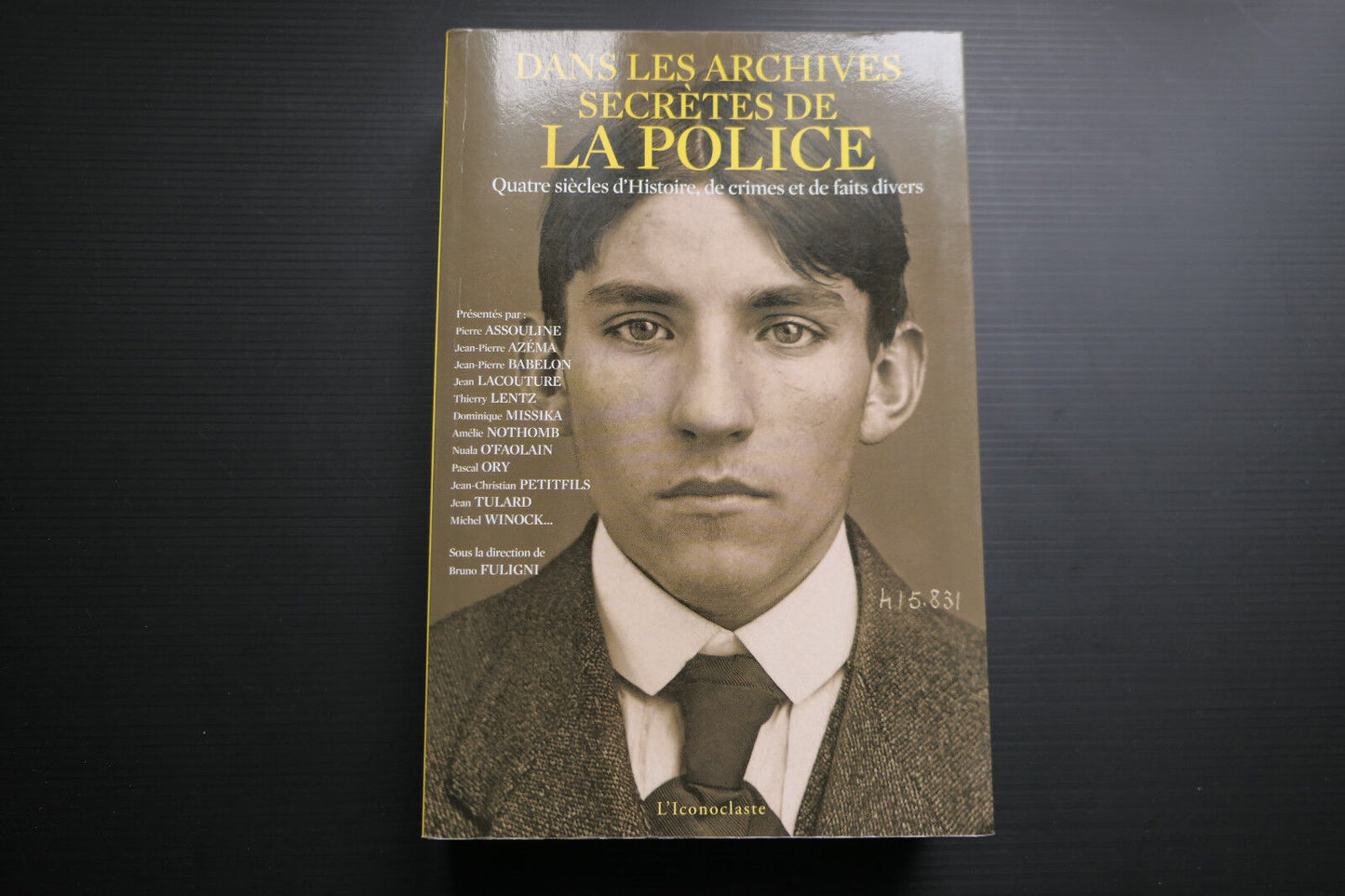 DANS LES ARCHIVES SECRETES DE LA POLICE 2009 HISTOIRE CRIMES FAITS DIVERS