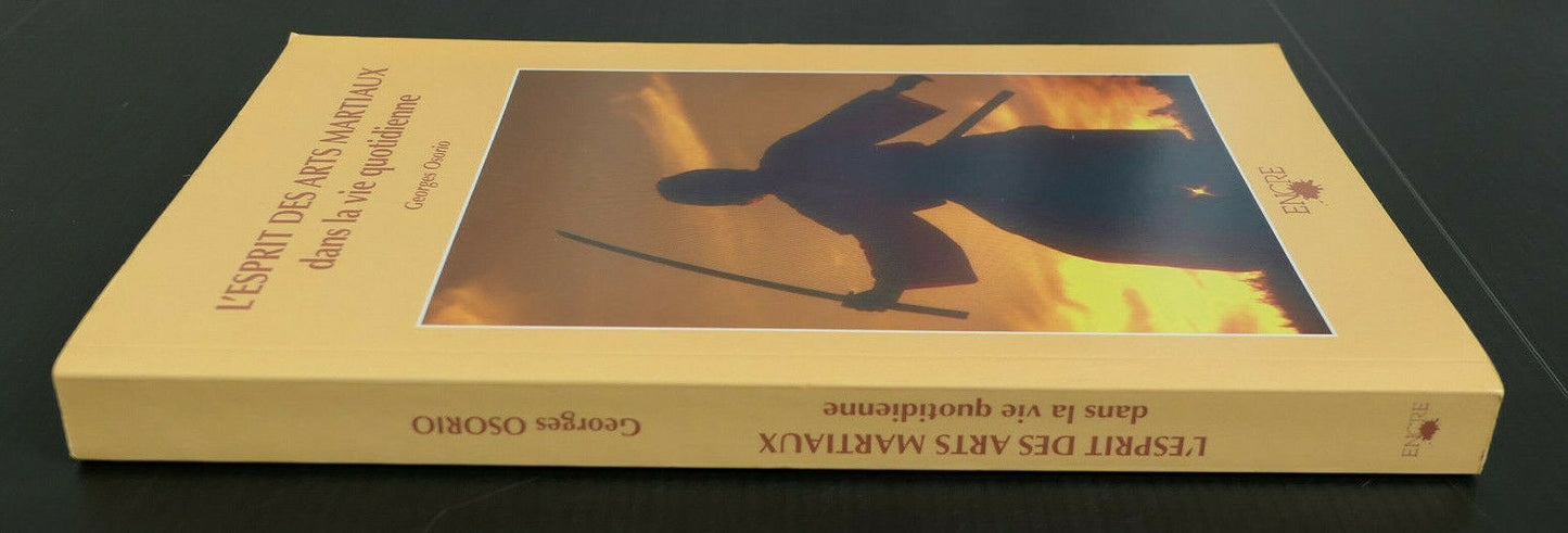 L'ESPRIT DES ARTS MARTIAUX DANS LA VIE QUOTIDIENNE / GEORGES OSORIO / ENCRE 2002