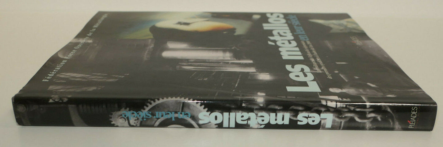 LES METALLOS EN LEUR SIECLE / OUVRIERS METALLURGIE METIER / PLEIADES 1996
