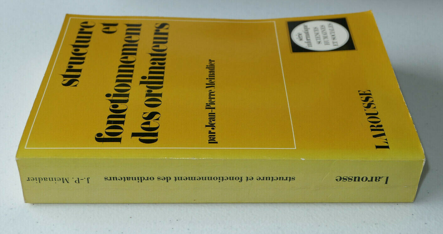 STRUCTURE ET FONCTIONNEMENT DES ORDINATEURS / J.P. MEINADIER / LAROUSSE 1984