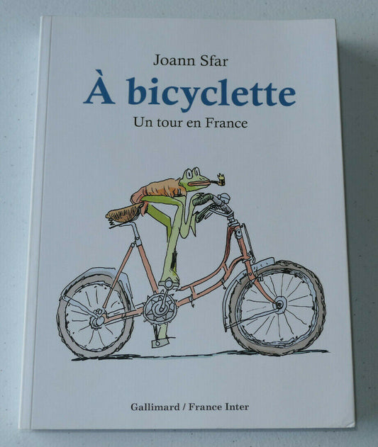 A BICYCLETTE / UN TOUR DE FRANCE / JOANN SFAR / GALLIMARD 2014 VELO CYCLISME