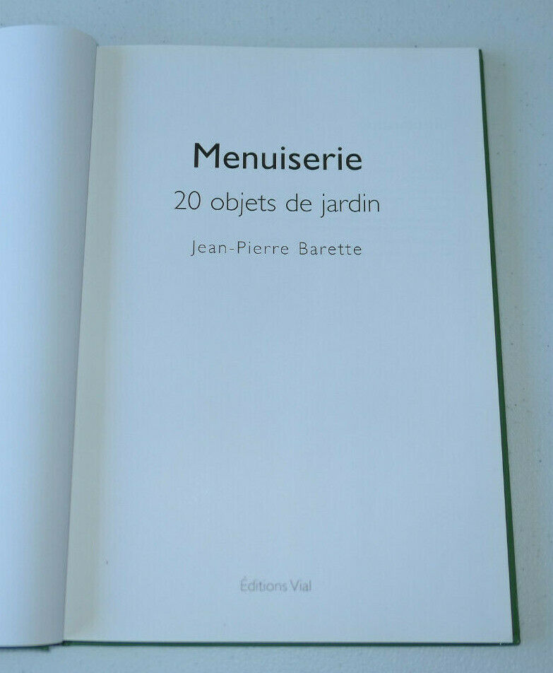 MENUISERIE / JEAN-PIERRE BARETTE / OBJETS DE JARDIN ET DE MAISON / EDITIONS VIAL