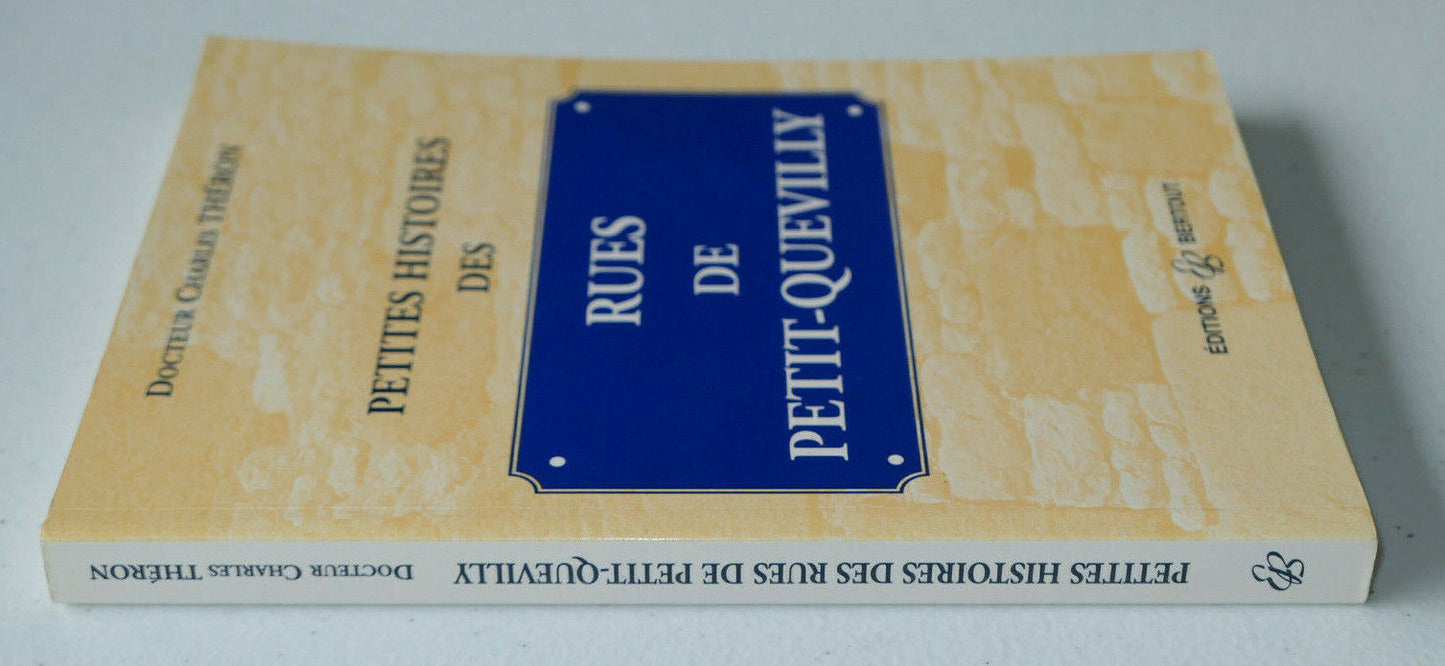 PETITES HISTOIRES DES RUES DE PETIT-QUEVILLY / CHARLES THERON / BERTOUT 2000