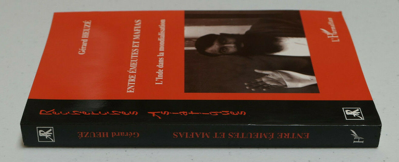 ENTRE EMEUTES ET MAFIA L'INDE DANS LA MONDIALISATION GERARD HEUZE / L'HARMATTAN