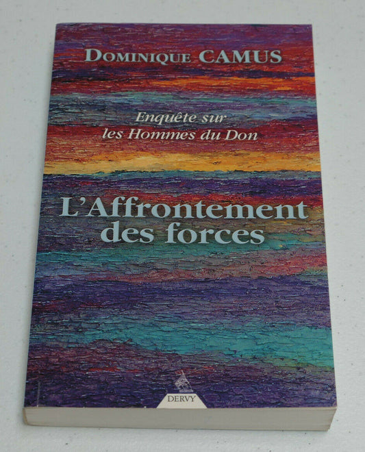 L'AFFRONTEMENT DES FORCES / DOMINIQUE CAMUS / SORCELLERIE / 2005