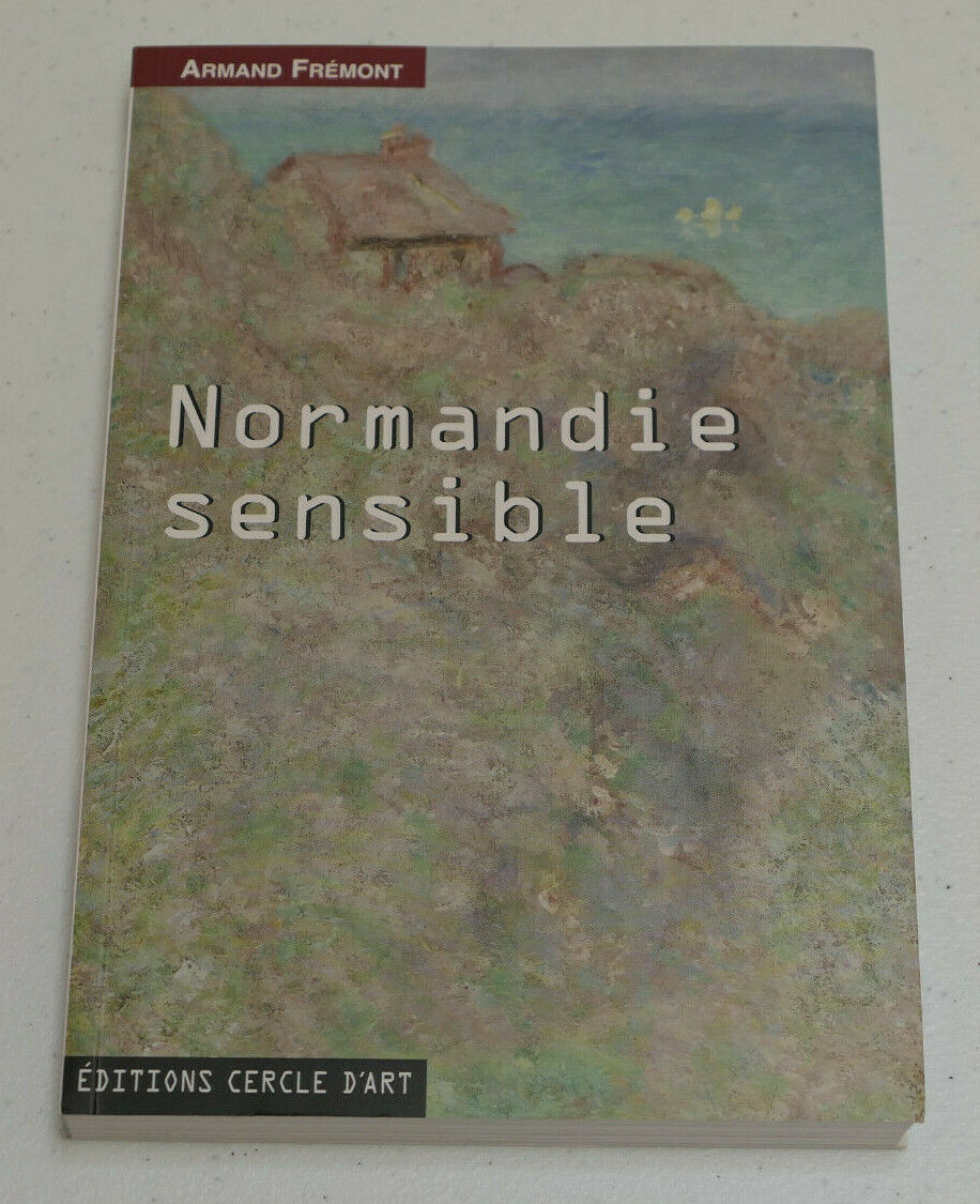 NORMANDIE SENSIBLE / ARMAND FREMONT / EDITIONS CERCLE D'ART 2009