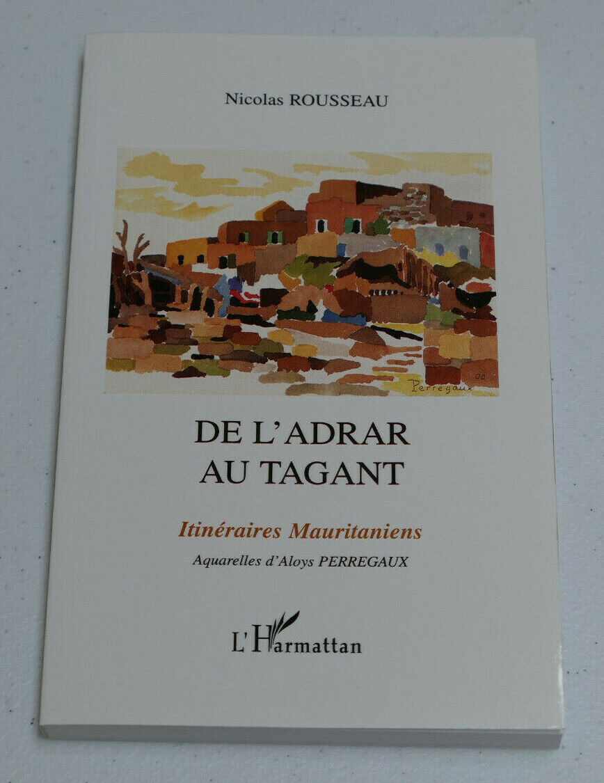 DE L'ADRAR AU TAGANT ITINERAIRES MAURITANIENS / N. ROUSSEAU / L'HARMATTAN 2002