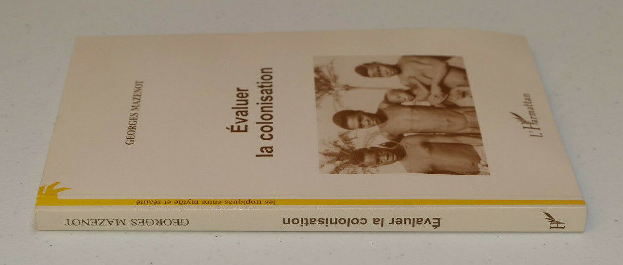EVALUER LA COLONISATION / GEORGES MAZENOT / L'HARMATTAN 1999