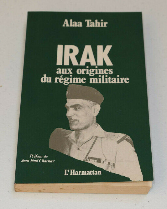 IRAK AUX ORIGINES DU REGIME MILITAIRE / ALAA TAHIR / L'HARMATTAN 1989