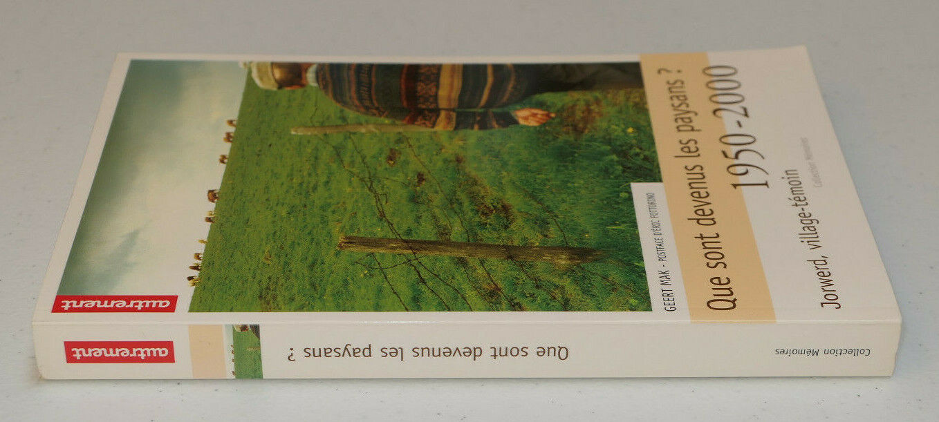QUE SONT DEVENUS LES PAYSANS ? 1950-2000 / JORWERD VILLAGE-TEMOIN / GEERT MAK