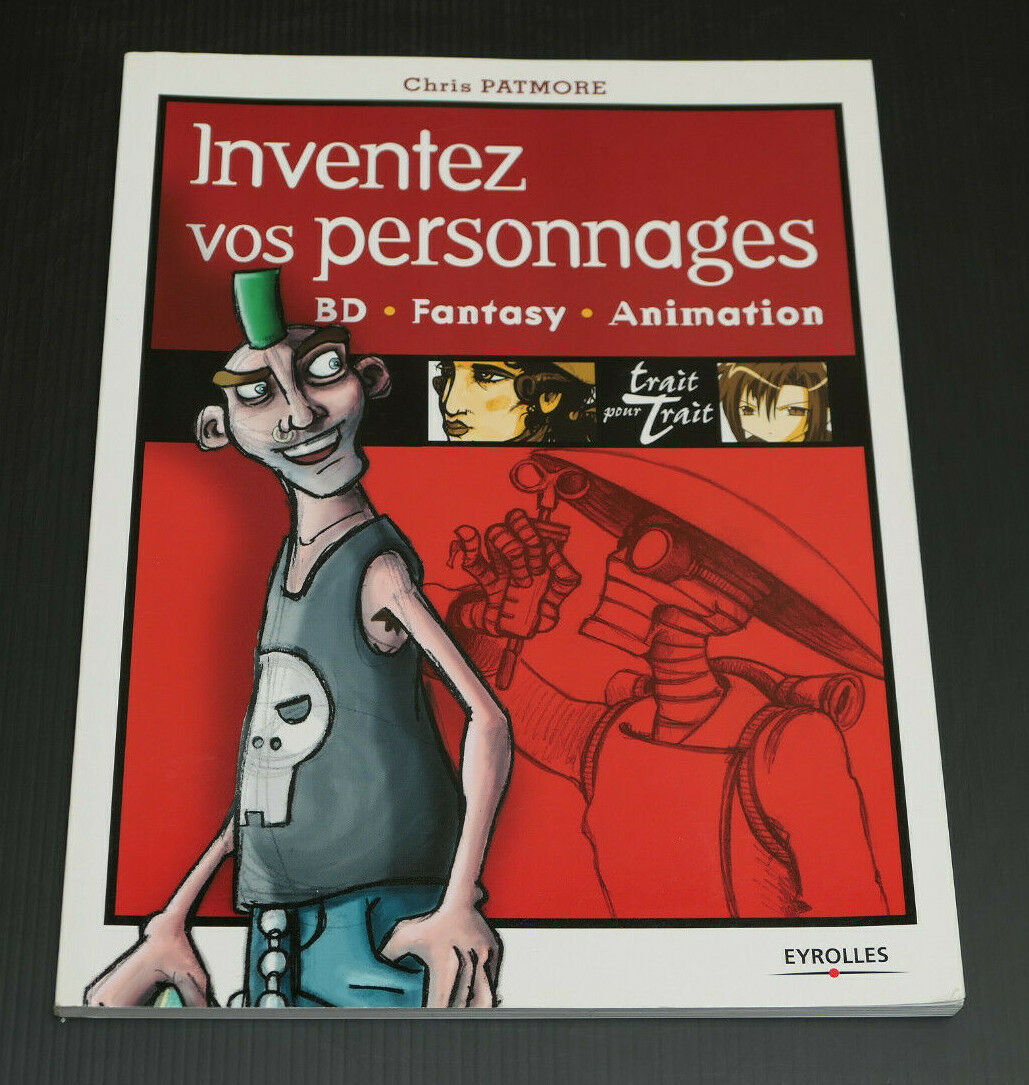 INVENTEZ VOS PERSONNAGES / BD FANTASY ANIMATION / CHRIS PATMORE / EYROLLES 2005
