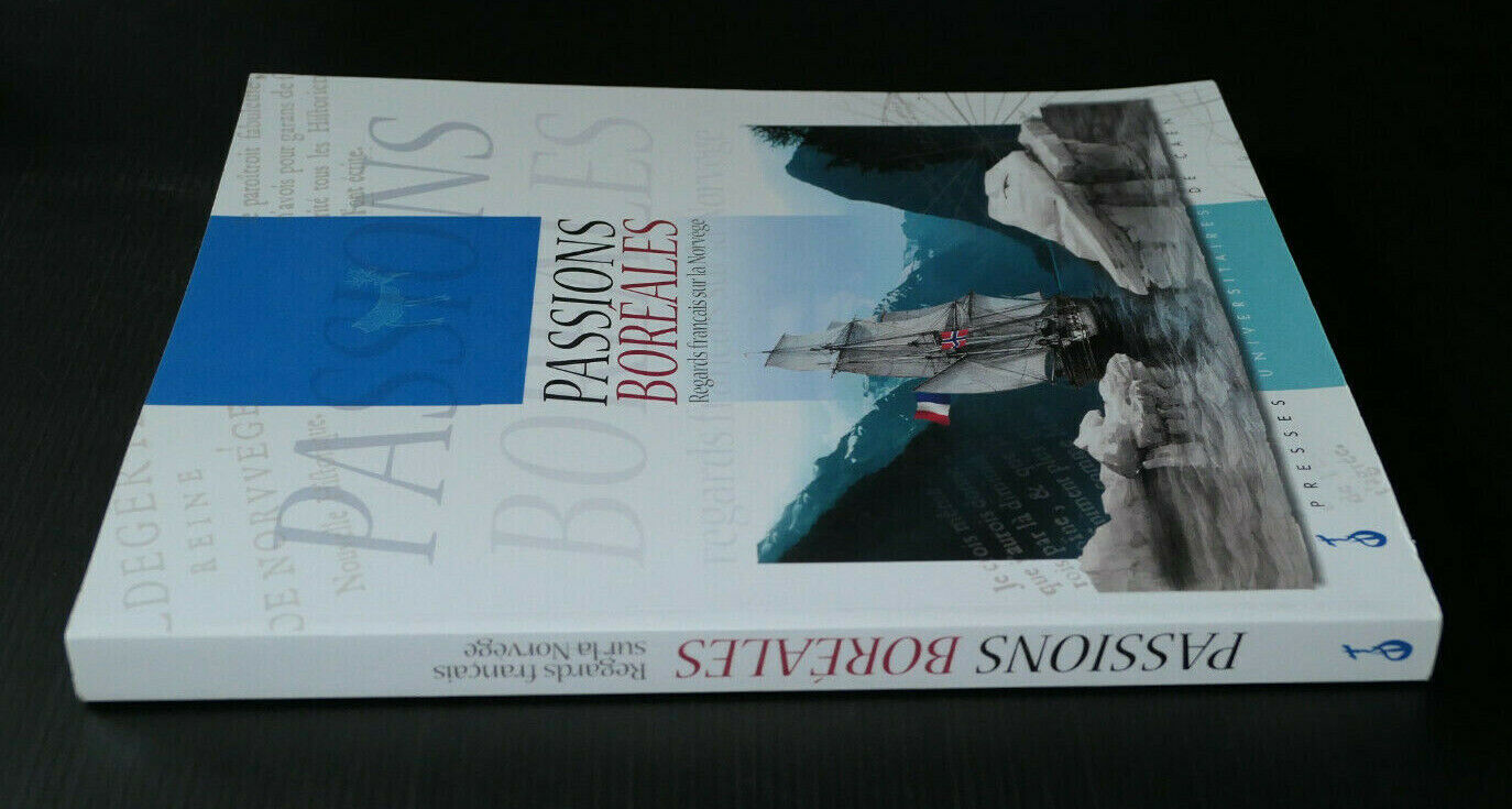 PASSIONS BOREALES REGARDS FRANCAIS SUR LA NORVEGE / UNIVERSITE DE CAEN 2000