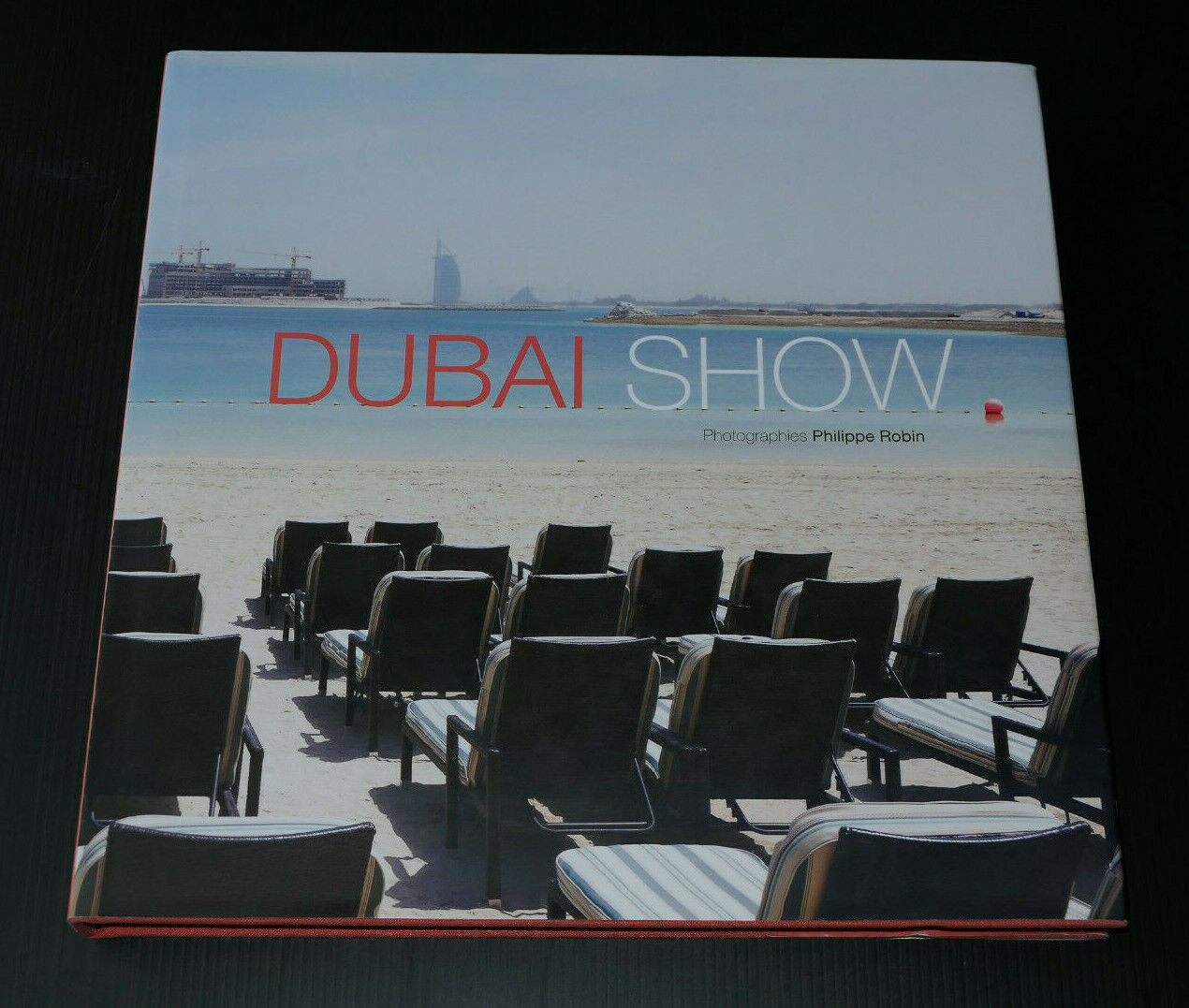 DUBAI SHOW / PHOTOGRAPHIES PHILIPPE ROBIN / VOYAGE / AVRIL EDITIONS 2012