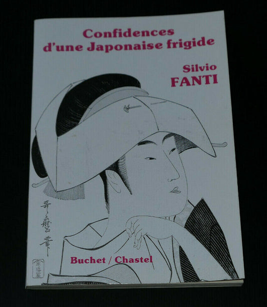 CONFIDENCES D'UNE JAPONAISE FRIGIDE / SILVIO FANTI / BUCHET CHASTEL 1986