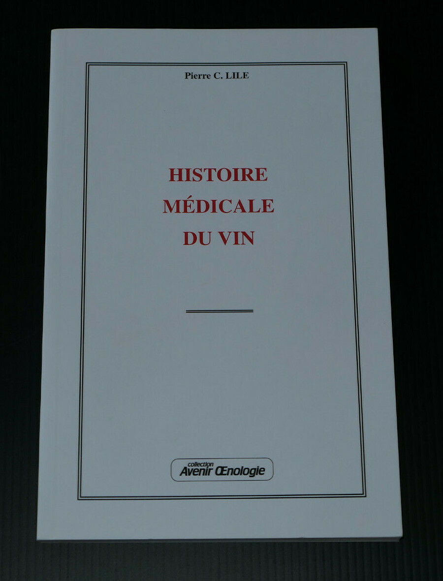 HISTOIRE MEDICALE DU VIN / PIERRE C. LILE / OENOLOGIE / 2002