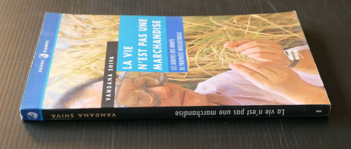 LA VIE N'EST PAS UNE MARCHANDISE / VANDANA SHIVA / PROPRIETE INTELLECTUELLE