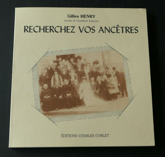 RECHERCHEZ VOS ANCETRES / GILLES HENRY / CHARLES CORLET 1982 / GENEALOGIE