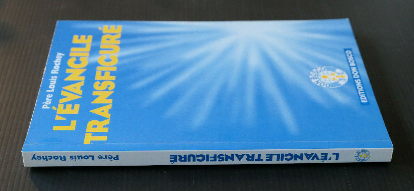 L'EVANGILE TRANSFIGURE / PERE LOUIS ROCHEY / EDITIONS DON BOSCO 1997 / RELIGION