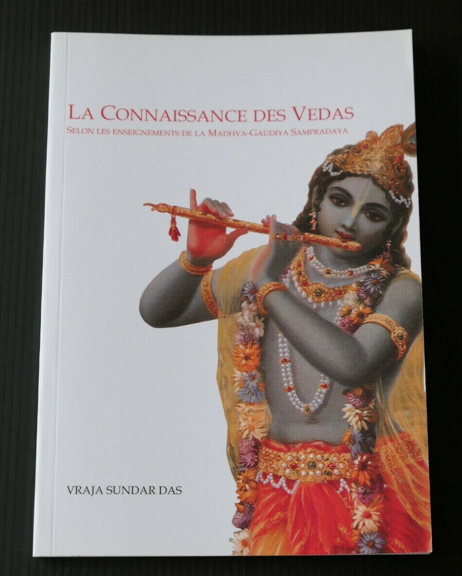 LA CONNAISSANCE DES VEDAS / MADHVA-GAUDIYA SAMPRADAYA / VRAJA SUNDAR DAS / 2007