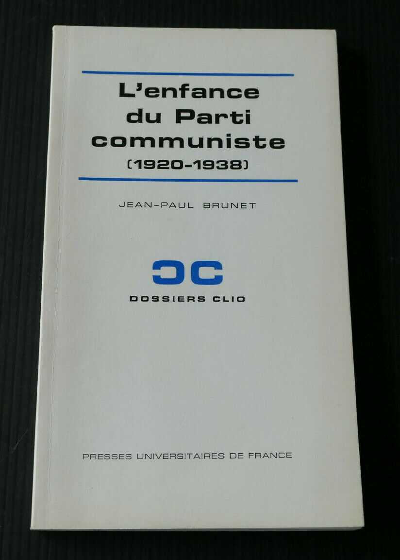 L'ENFANCE DU PARTI COMMUNISTE 1920-1938 / JEAN-PAUL BRUNET / PUF 1972