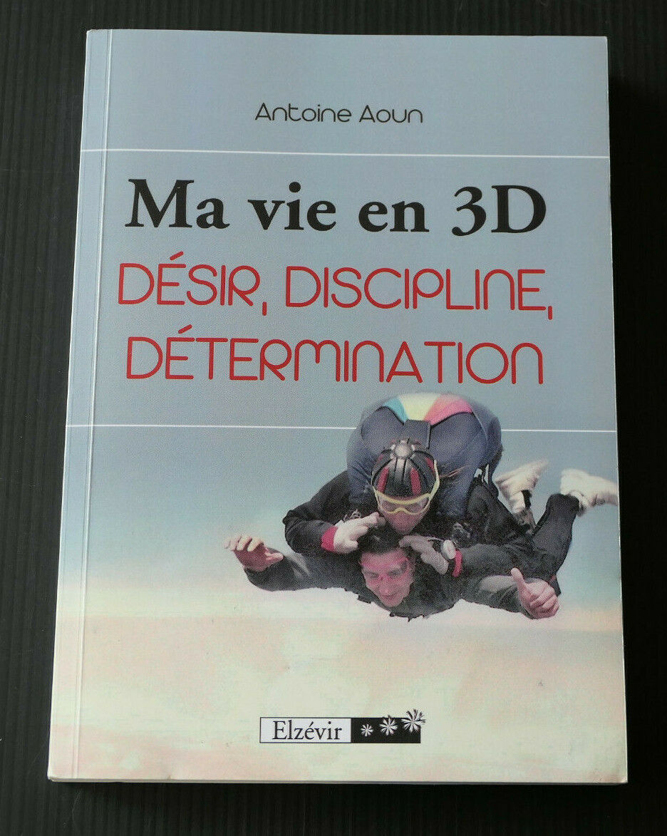 MA VIE EN 3D / DESIR DISCIPLINE DETERMINATION / ANTOINE AOUN / RECIT / 2013