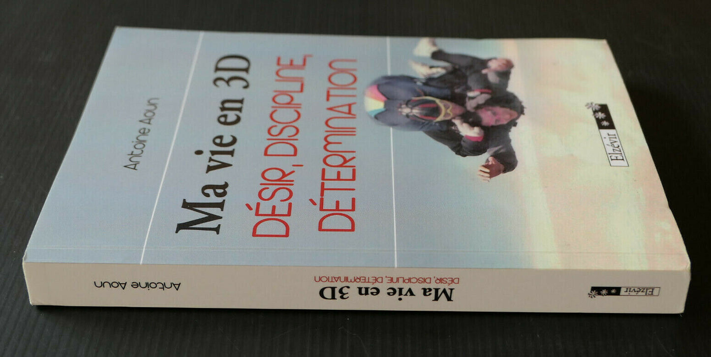 MA VIE EN 3D / DESIR DISCIPLINE DETERMINATION / ANTOINE AOUN / RECIT / 2013