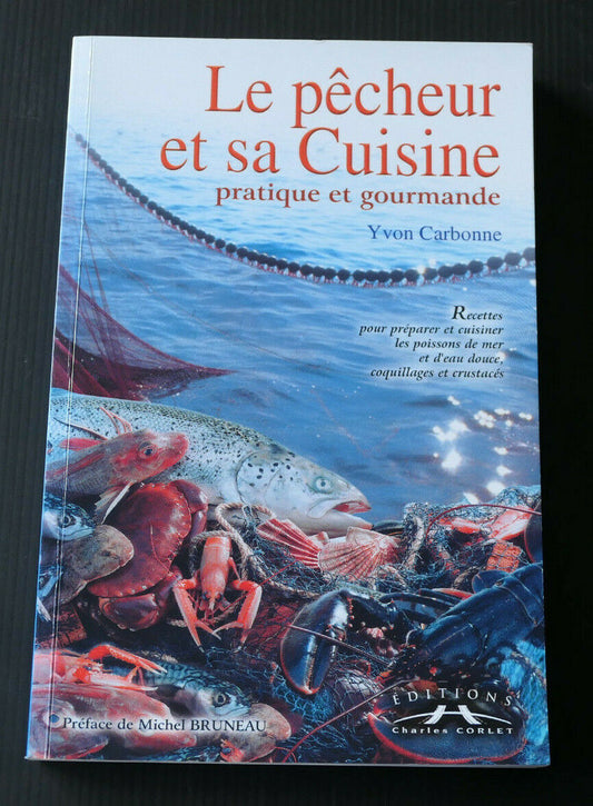 LE PECHEUR ET SA CUISINE PRATIQUE ET GOURMANDE / YVON CARBONNE / RECETTE POISSON