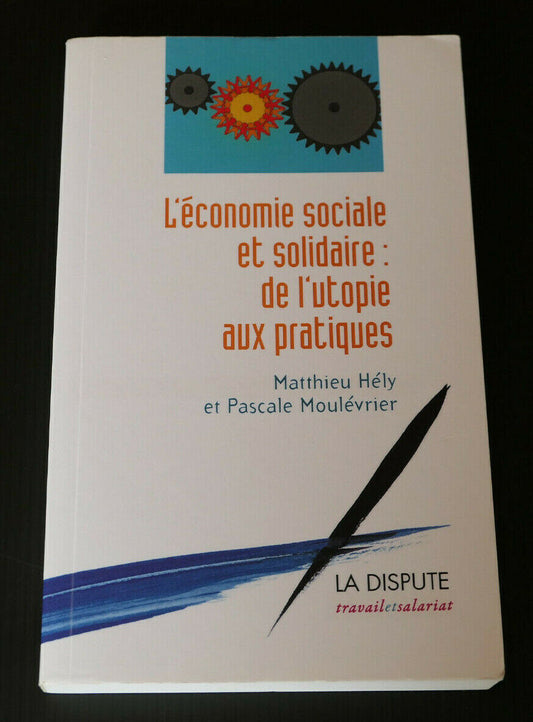 L'ECONOMIE SOCIALE ET SOLIDAIRE DE L'UTOPIE AUX PRATIQUES / LA DISPUTE 2013
