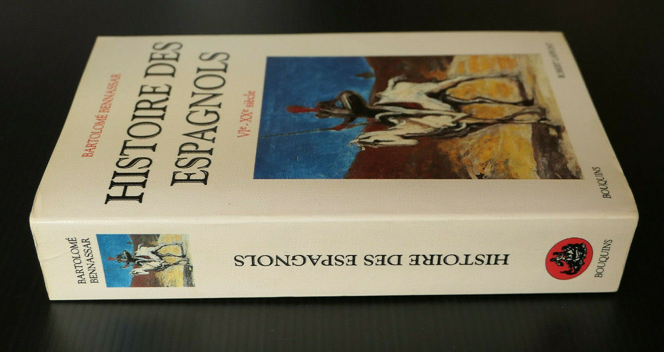 HISTOIRE DES ESPAGNOLS VIe - XXe SIECLE / BARTOLOME BENNASSAR / ESPAGNE / 1992