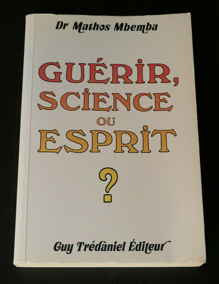 GUERIR SCIENCE OU ESPRIT ? / DR MATHOS MBEMBA / GUY TREDANIEL 1989