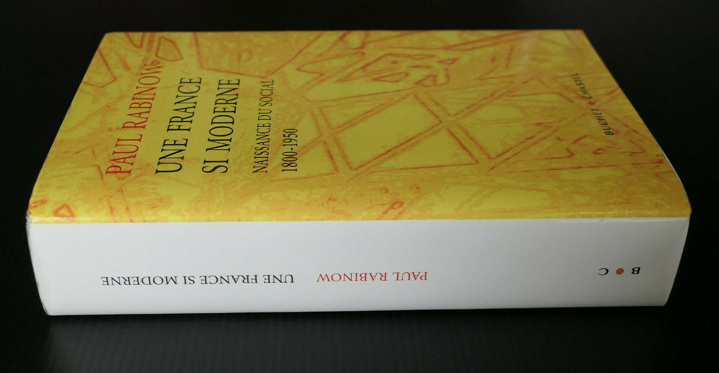 UNE FRANCE SI MODERNE / NAISSANCE DU SOCIAL 1800-1950 / PAUL RABINOW / 2006